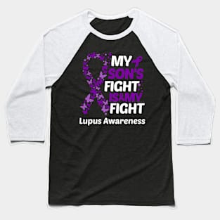 My Sons Fight Is My Fight Lupus Awareness Baseball T-Shirt